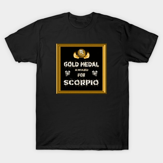 Scorpio Birthday Gift Gold Medal Award Winner T-Shirt by PlanetMonkey